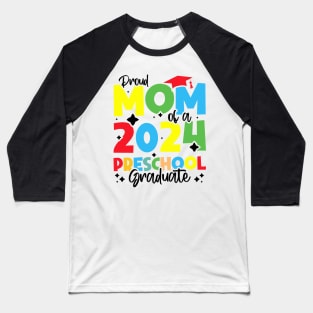 Proud Mom of a 2024 Preschool Graduate, Funny preschool Graduation Baseball T-Shirt